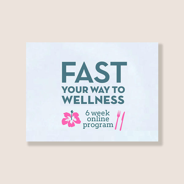 Fast Your Way To Wellness 6 Week Online Program